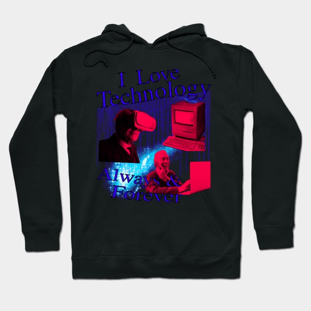 I Love Technology Always And Forever Hoodie by blueversion